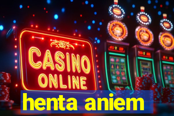 henta aniem